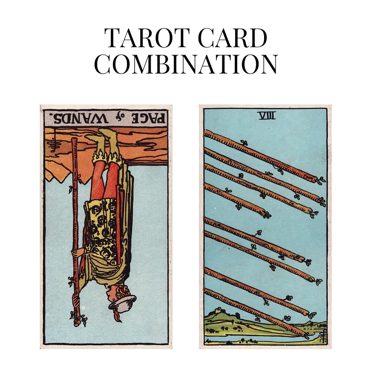 page of wands reversed and eight of wands tarot cards combination meaning