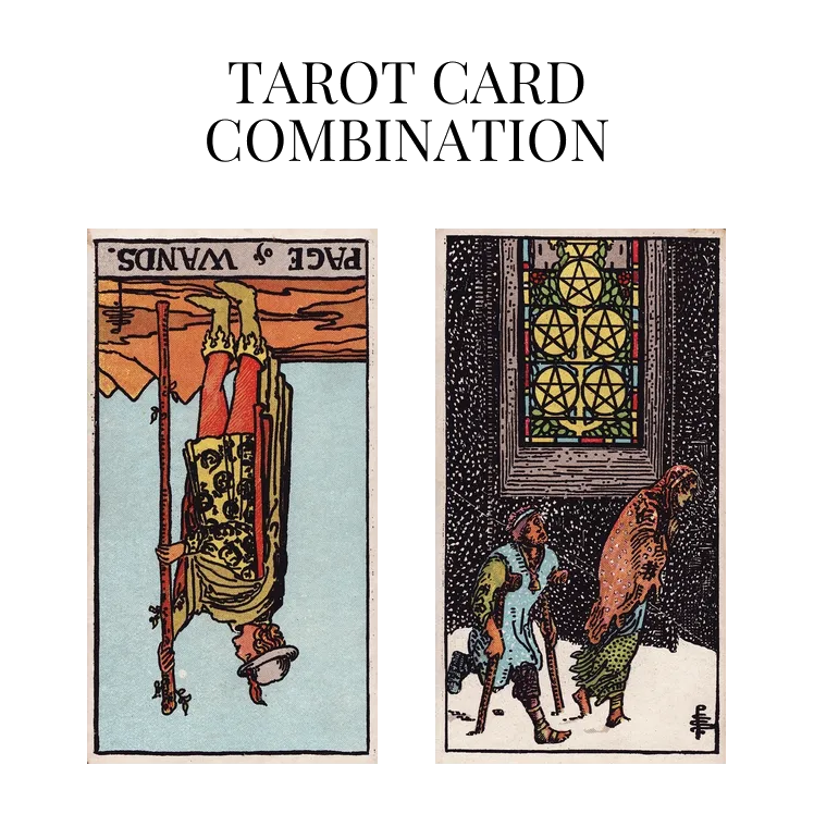 page of wands reversed and five of pentacles tarot cards combination meaning