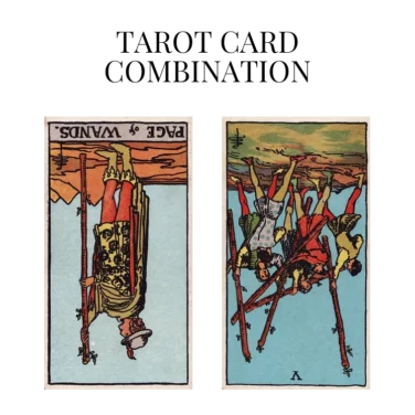 page of wands reversed and five of wands reversed tarot cards combination meaning