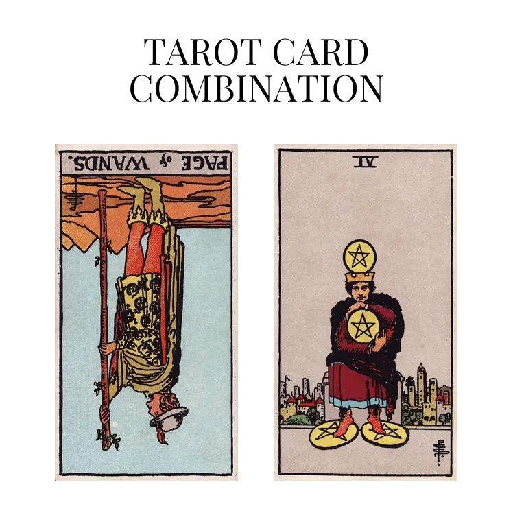page of wands reversed and four of pentacles tarot cards combination meaning