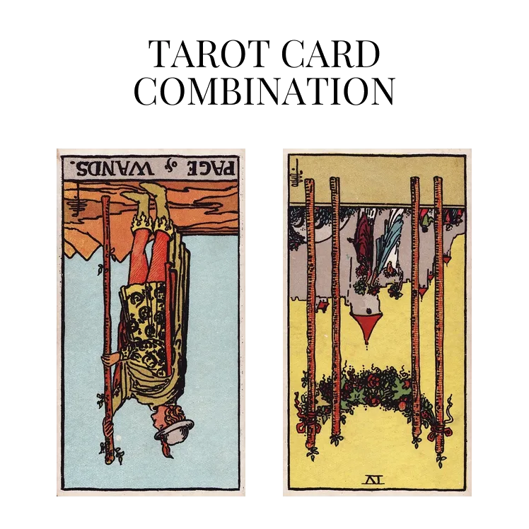 page of wands reversed and four of wands reversed tarot cards combination meaning