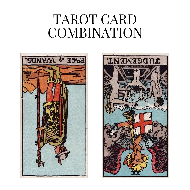 page of wands reversed and judgement reversed tarot cards combination meaning