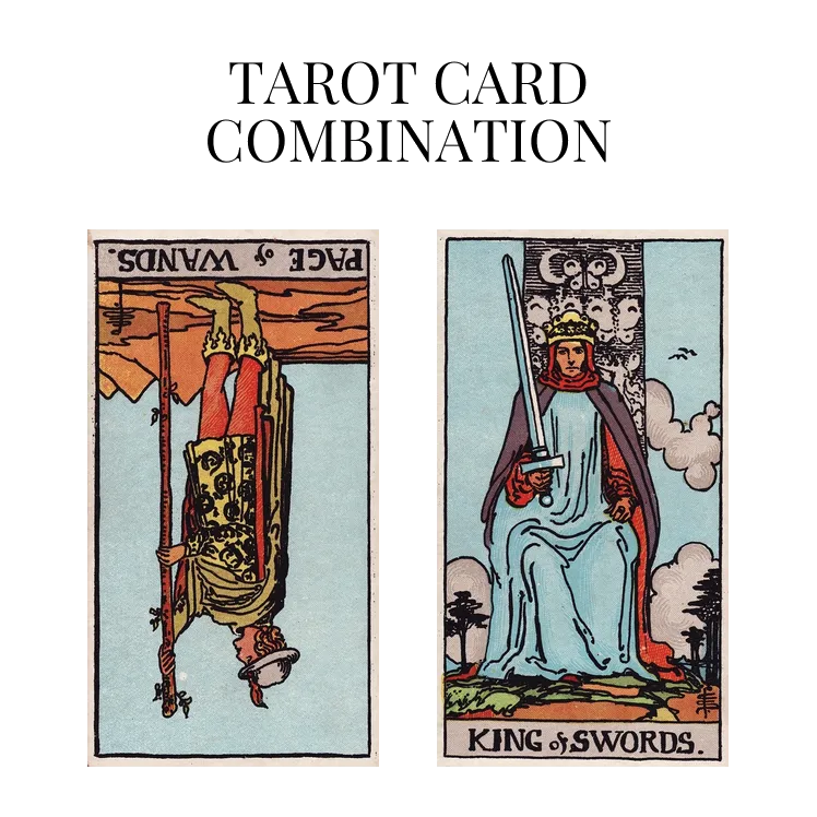 page of wands reversed and king of swords tarot cards combination meaning