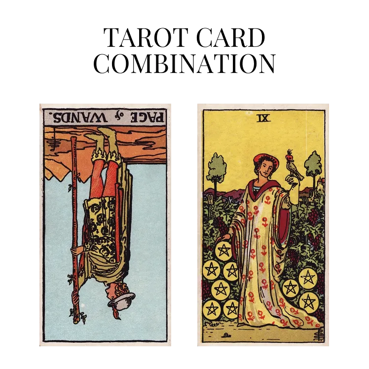 page of wands reversed and nine of pentacles tarot cards combination meaning