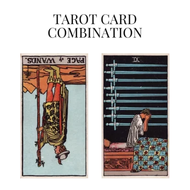 page of wands reversed and nine of swords tarot cards combination meaning