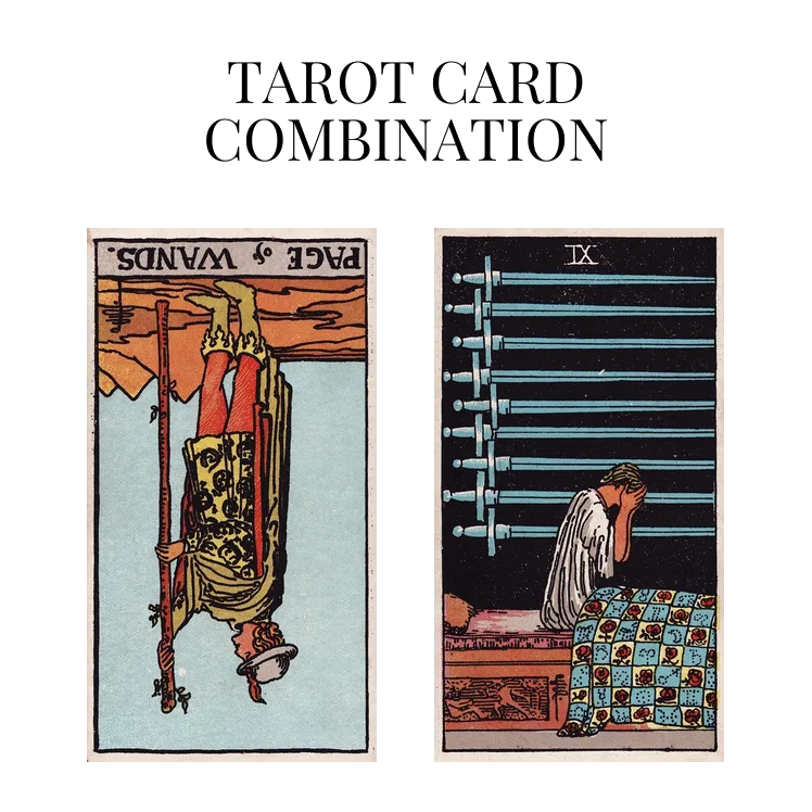 page of wands reversed and nine of swords tarot cards combination meaning