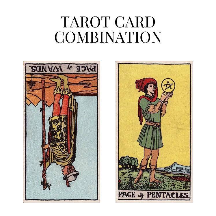page of wands reversed and page of pentacles tarot cards combination meaning
