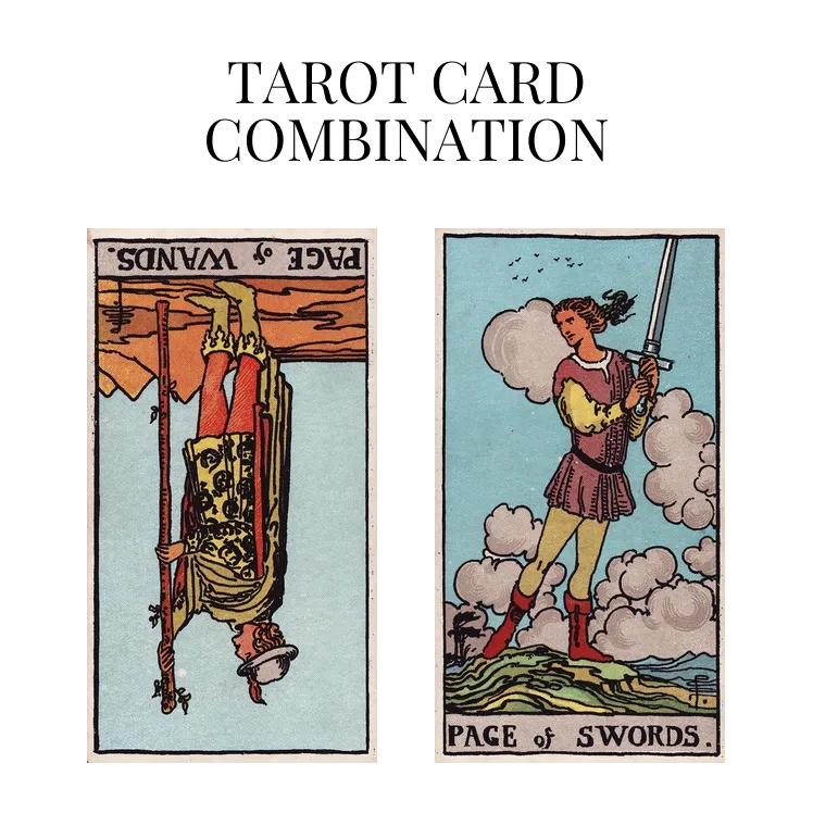 page of wands reversed and page of swords tarot cards combination meaning