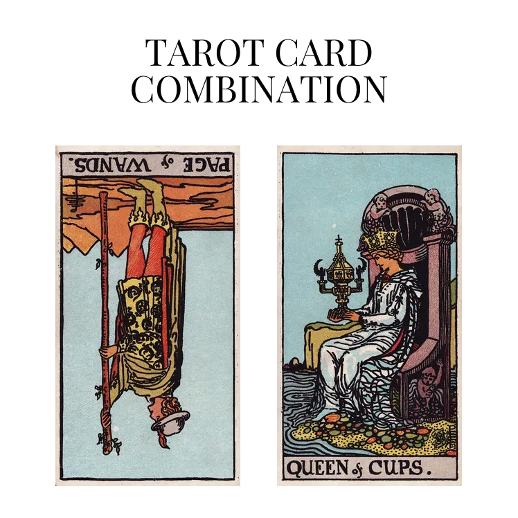 page of wands reversed and queen of cups tarot cards combination meaning