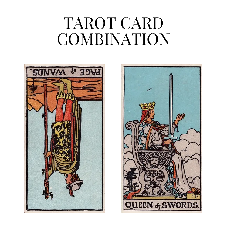 page of wands reversed and queen of swords tarot cards combination meaning