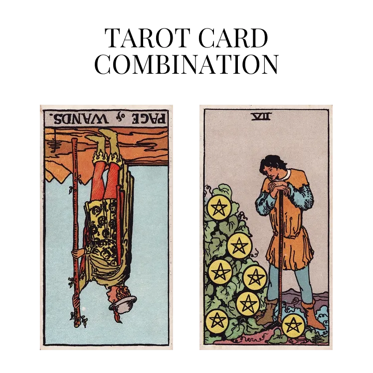 page of wands reversed and seven of pentacles tarot cards combination meaning