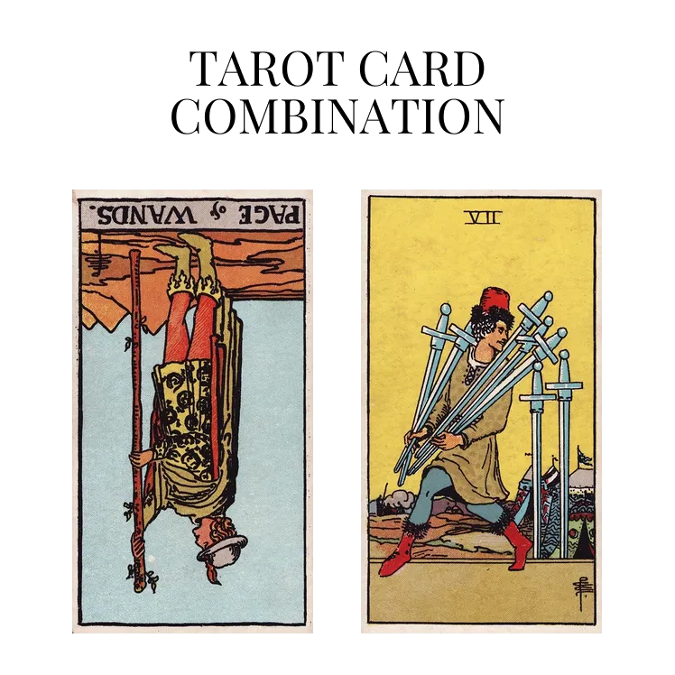 page of wands reversed and seven of swords tarot cards combination meaning