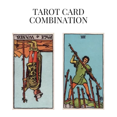 page of wands reversed and seven of wands tarot cards combination meaning