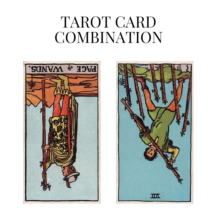 page of wands reversed and seven of wands reversed tarot cards combination meaning