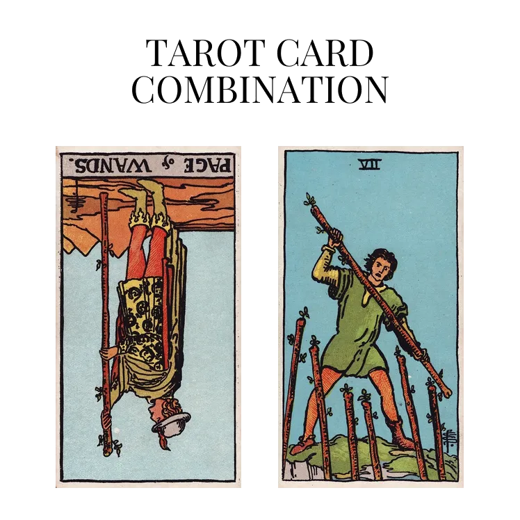 page of wands reversed and seven of wands tarot cards combination meaning