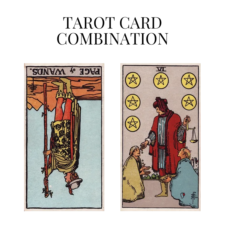 page of wands reversed and six of pentacles tarot cards combination meaning