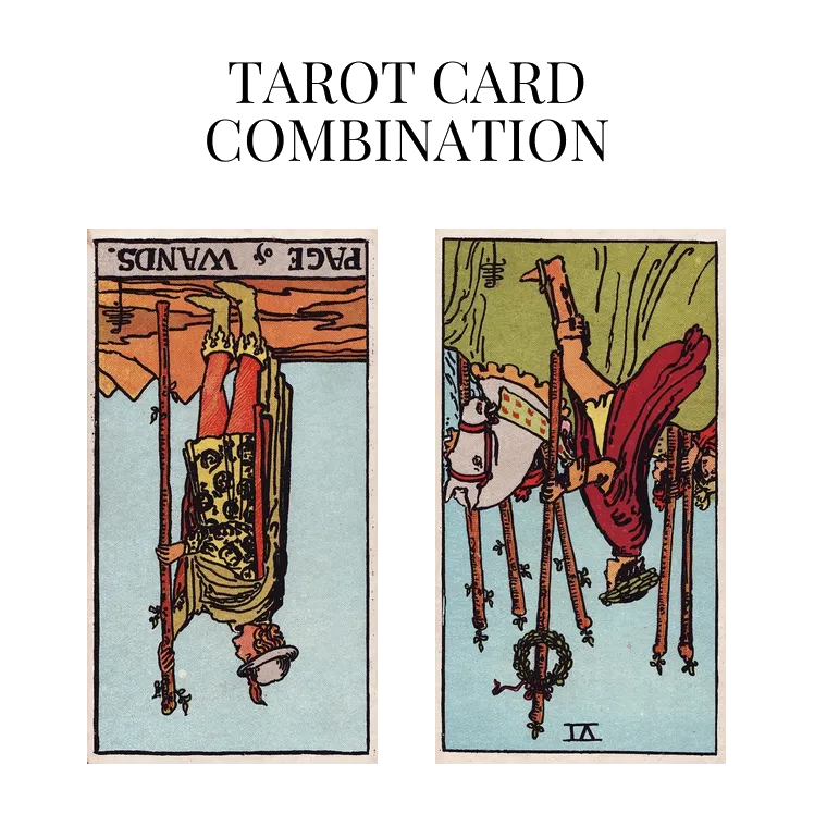 page of wands reversed and six of wands reversed tarot cards combination meaning