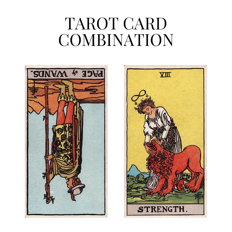 page of wands reversed and strength tarot cards combination meaning
