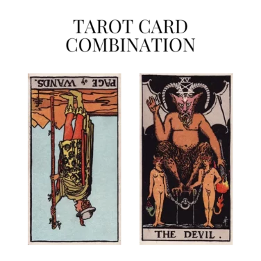page of wands reversed and the devil tarot cards combination meaning