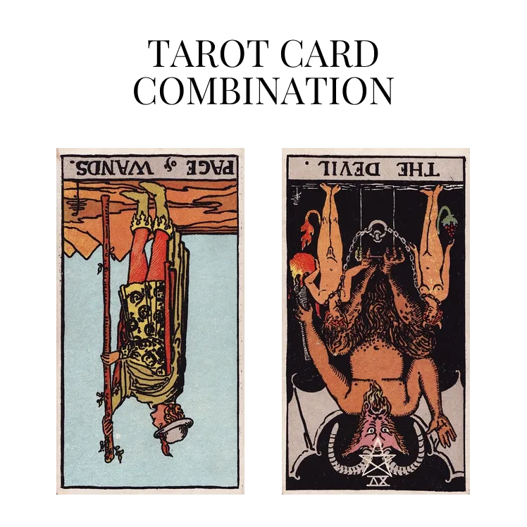 page of wands reversed and the devil reversed tarot cards combination meaning