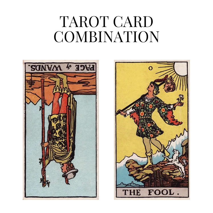 page of wands reversed and the fool tarot cards combination meaning