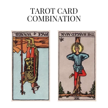 page of wands reversed and the hanged man reversed tarot cards combination meaning