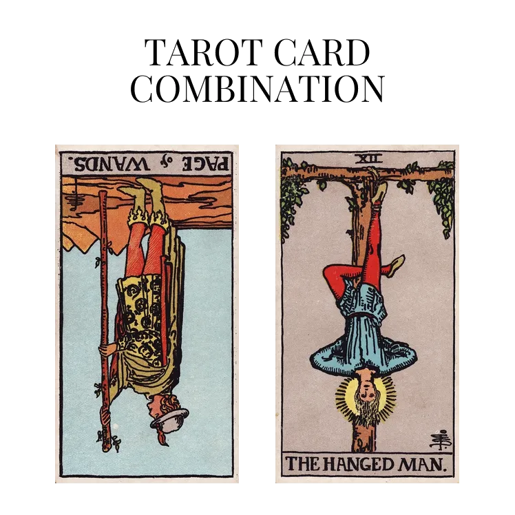 page of wands reversed and the hanged man tarot cards combination meaning