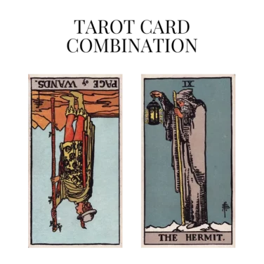 page of wands reversed and the hermit tarot cards combination meaning