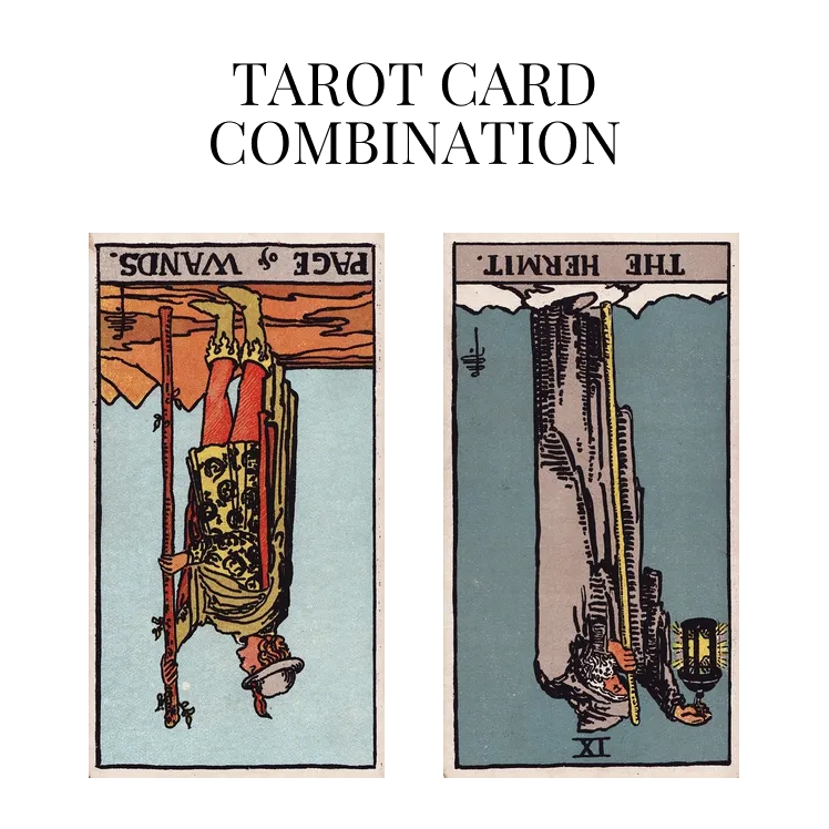 page of wands reversed and the hermit reversed tarot cards combination meaning