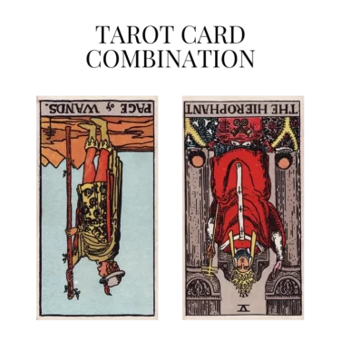 page of wands reversed and the hierophant reversed tarot cards combination meaning