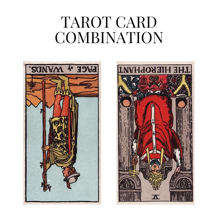 page of wands reversed and the hierophant reversed tarot cards combination meaning