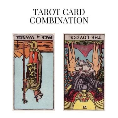 page of wands reversed and the lovers reversed tarot cards combination meaning