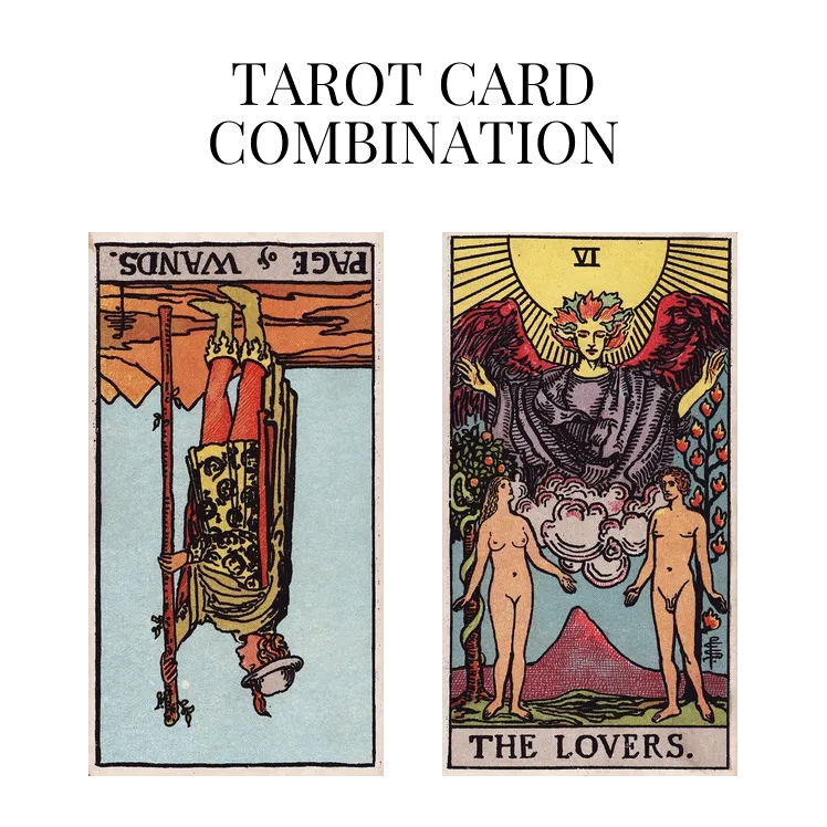 page of wands reversed and the lovers tarot cards combination meaning