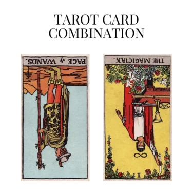 page of wands reversed and the magician reversed tarot cards combination meaning