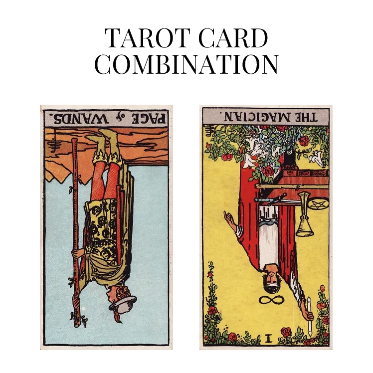 page of wands reversed and the magician reversed tarot cards combination meaning