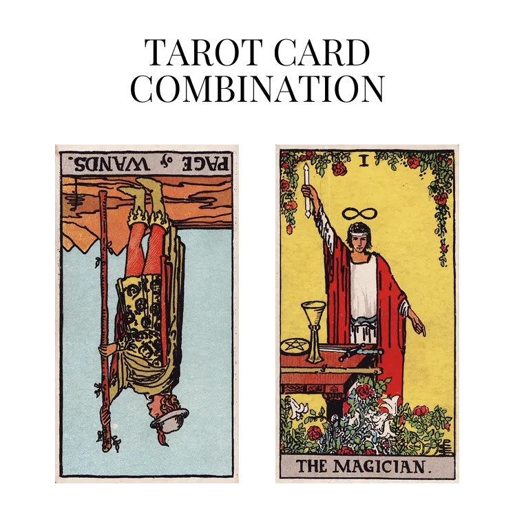 page of wands reversed and the magician tarot cards combination meaning