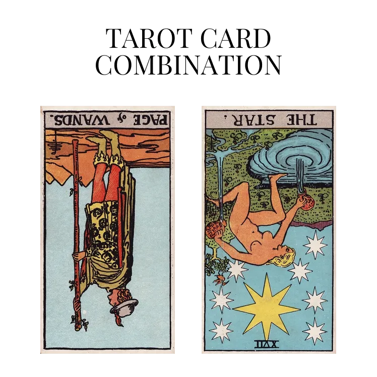 page of wands reversed and the star reversed tarot cards combination meaning