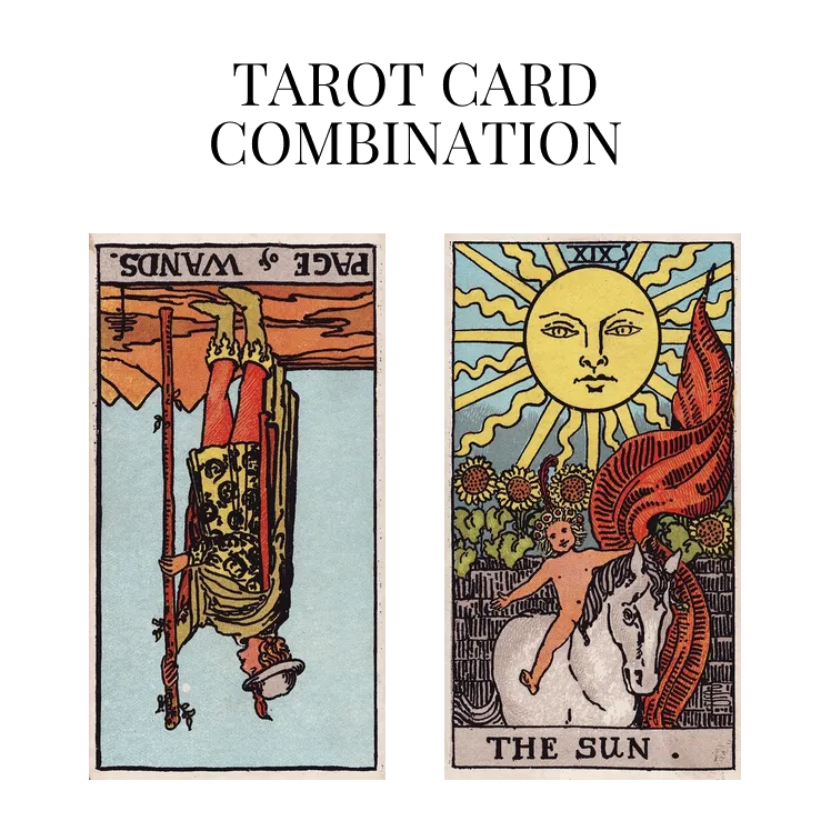 page of wands reversed and the sun tarot cards combination meaning