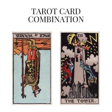 page of wands reversed and the tower tarot cards combination meaning