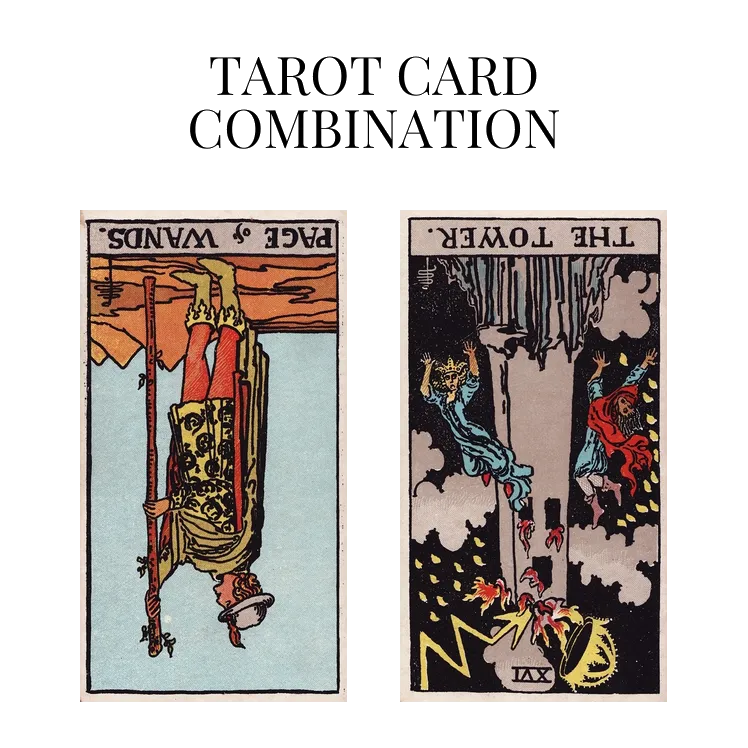 page of wands reversed and the tower reversed tarot cards combination meaning