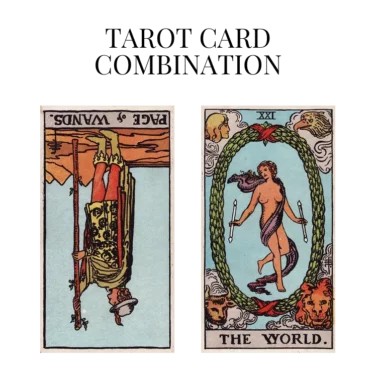 page of wands reversed and the world tarot cards combination meaning