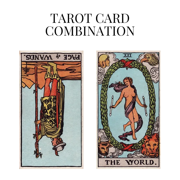 page of wands reversed and the world tarot cards combination meaning