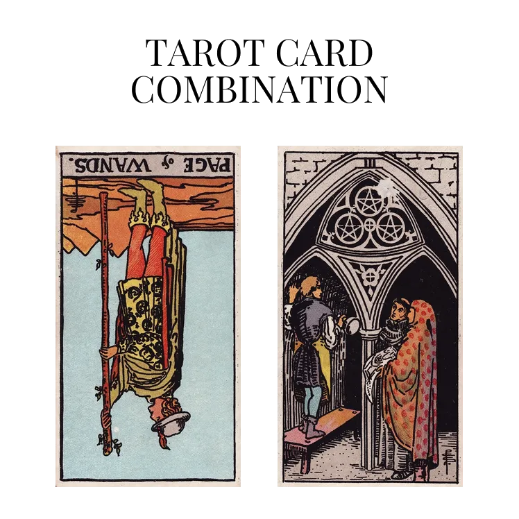 page of wands reversed and three of pentacles tarot cards combination meaning