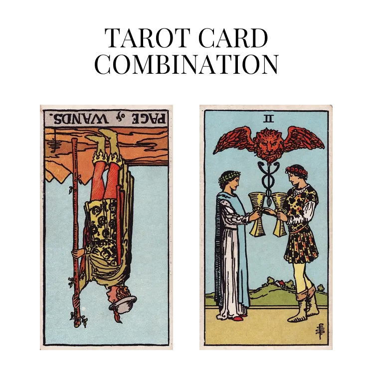 page of wands reversed and two of cups tarot cards combination meaning