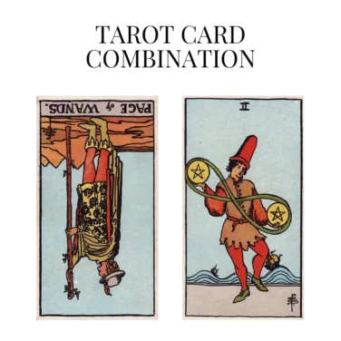 page of wands reversed and two of pentacles tarot cards combination meaning