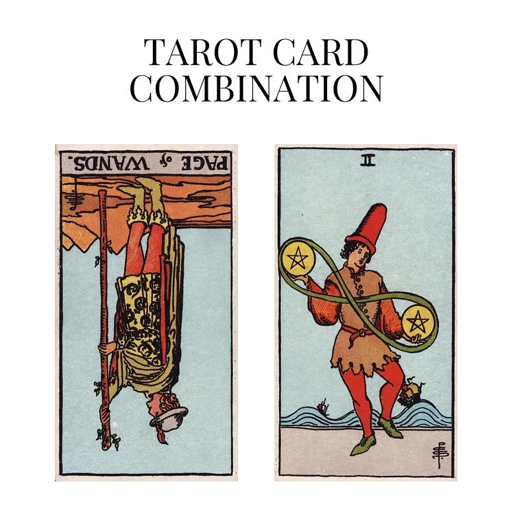 page of wands reversed and two of pentacles tarot cards combination meaning