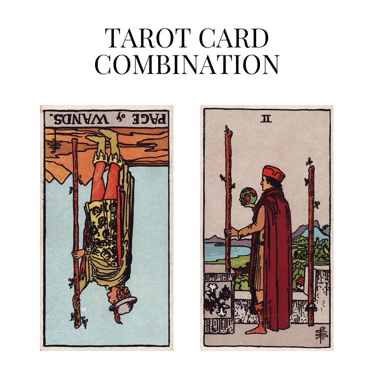 page of wands reversed and two of wands tarot cards combination meaning