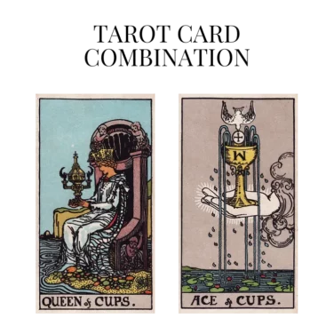 queen of cups and ace of cups tarot cards combination meaning