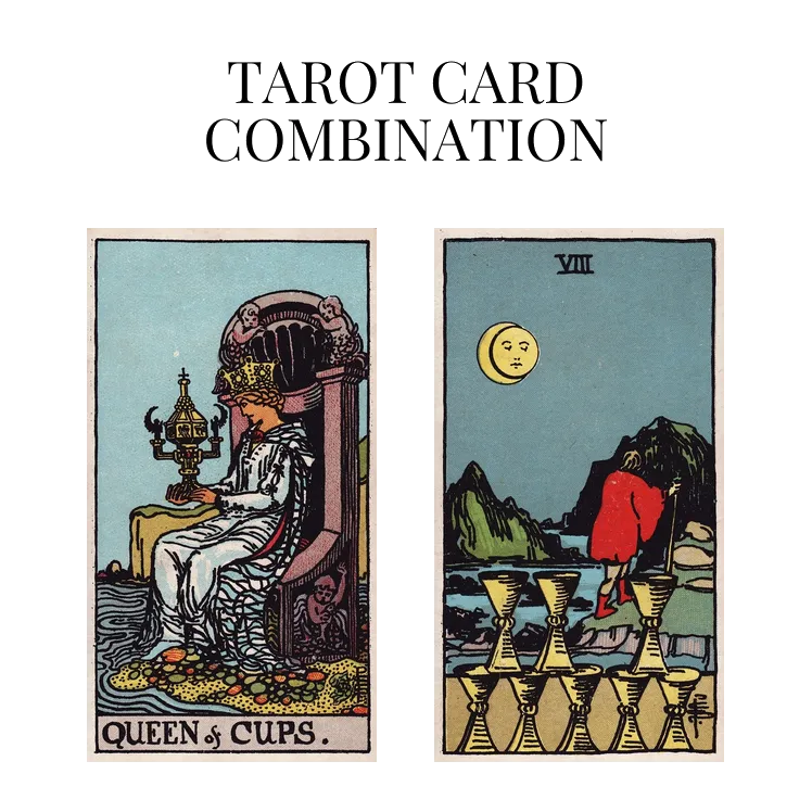 queen of cups and eight of cups tarot cards combination meaning