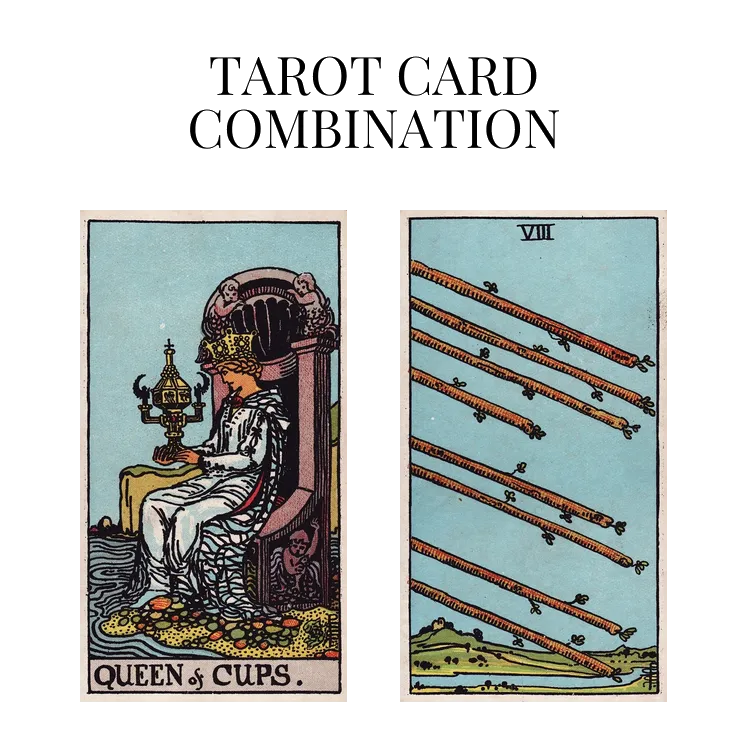 queen of cups and eight of wands tarot cards combination meaning